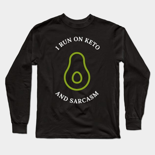 I Run On Keto And Sarcasm Long Sleeve T-Shirt by OldCamp